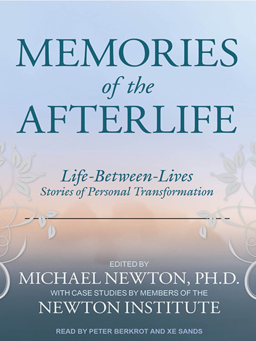 Title details for Memories of the Afterlife by Michael Newton, Ph.D - Available